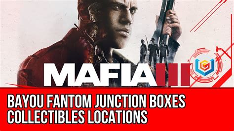 bayou fantom junction boxes|Mafia III: Definitive Edition – Guide and Walkthrough .